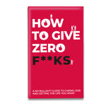 How To Give Zero F*cks