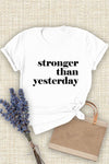 Stronger than Yesterday Tee