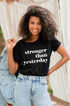 Stronger than Yesterday Tee