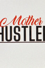 Mother Hustler Graphic Tee